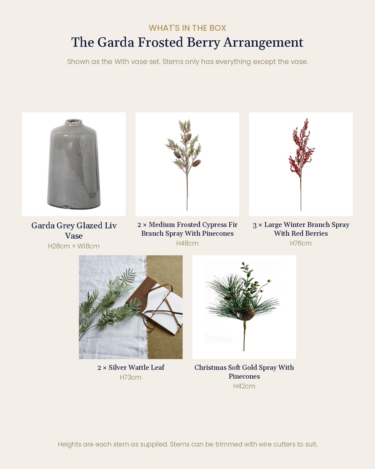 What's in the box for The Garda Frosted Berry Arrangement: Garda Grey Glazed Liv Vase (With vase set), 2 artificial frosted cypress fir sprays, 3 red berry sprays, 2 silver wattle stems and 1 gold pine spray